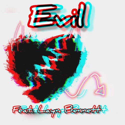 Evil (feat. Layn Bennett) [Explicit]