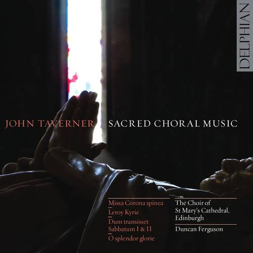 TAVERNER, J.: Sacred Choral Music (St. Mary's Cathedral Choir, Edinburgh, D. Ferguson)