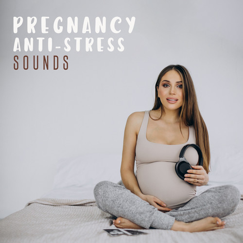 Pregnancy Anti-Stress Sounds: Gentle Sounds for Calmness