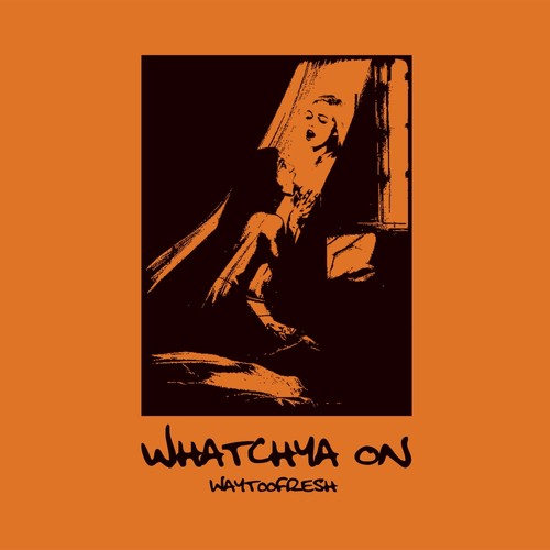 Whatchya On (Explicit)