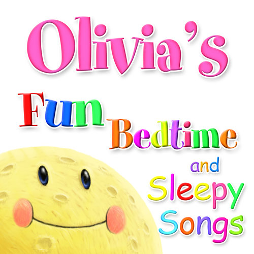 Fun Bedtime and Sleepy Songs For Olivia