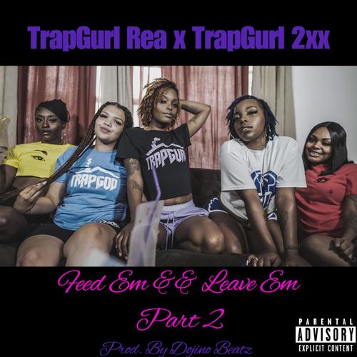 Feed Em And Leave Em, Pt. 2 (feat. TrapGurl 2xx) [Explicit]