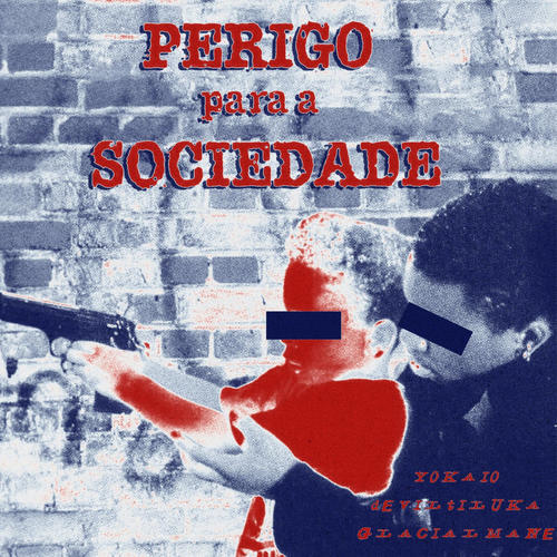 PERIGO para a SOCIEDADE (feat. deviltiluka & Glacialmane) [Explicit]