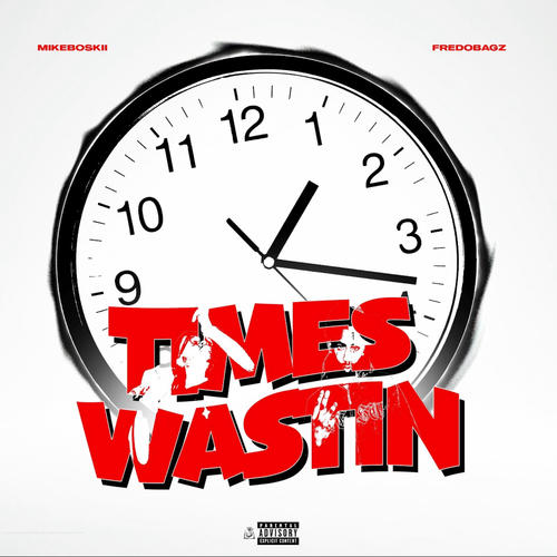 TIMESWASTIN (feat. FREDOBAGZ) [Explicit]