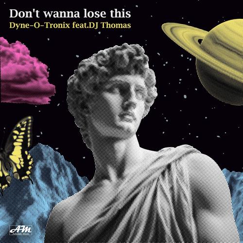 Don't Wanna Lose This (feat. DJ Thomas)