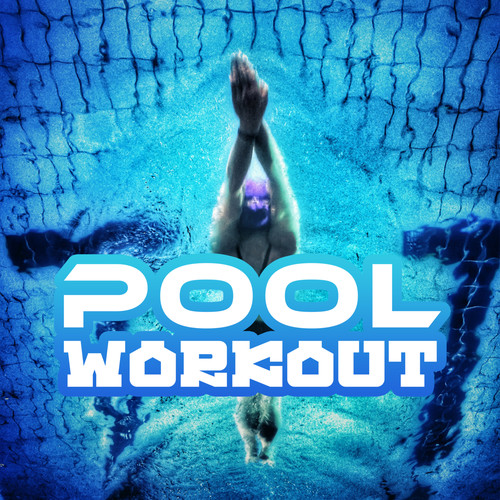 Pool Workout: Chillout Music for Water Aerobic Exercises and Aquagym