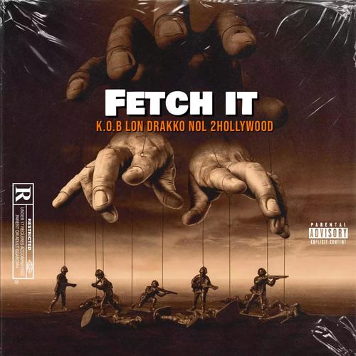 Fetch It (feat. Drakko Nol & 2Hollywood) [Explicit]