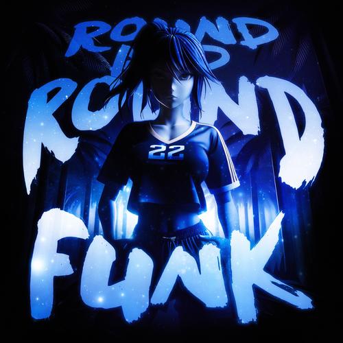 ROUND AND ROUND FUNK