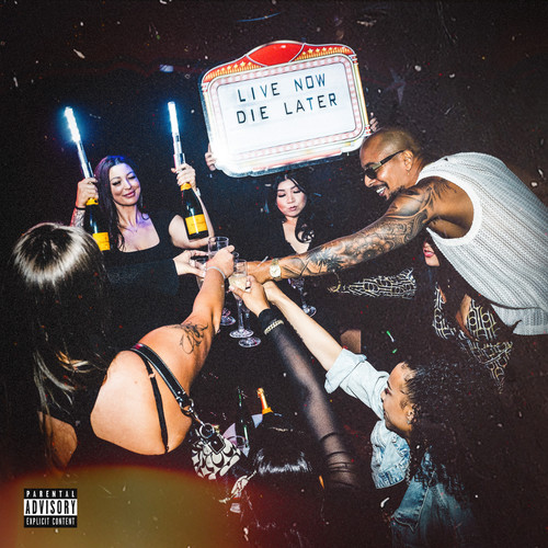 LIVE NOW DIE LATER (Explicit)