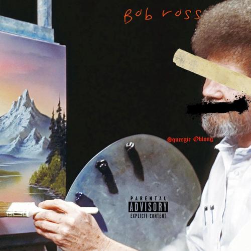 Bob Ross (Explicit)
