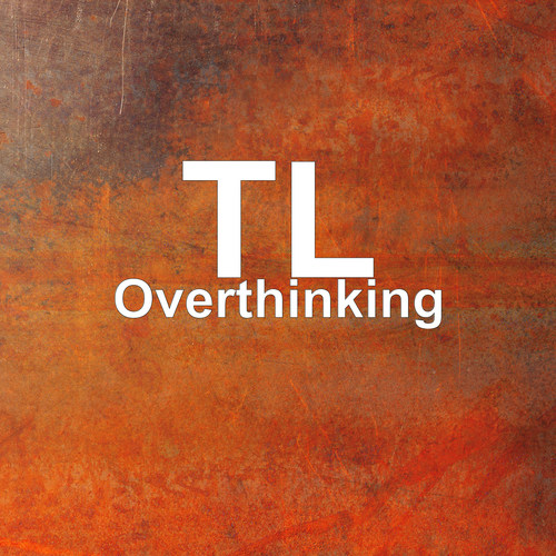 Overthinking (Explicit)