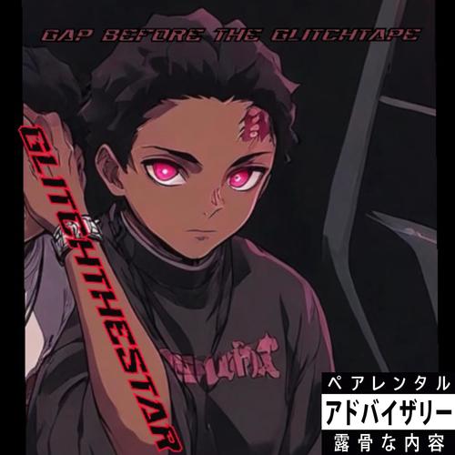 THE GAP BEFORE THE GLITCHTAPE EP (Explicit)