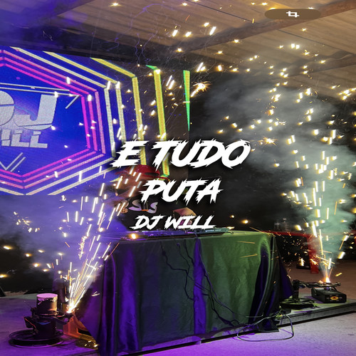 E TUDO PUTA (Explicit)