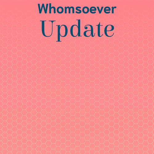Whomsoever Update