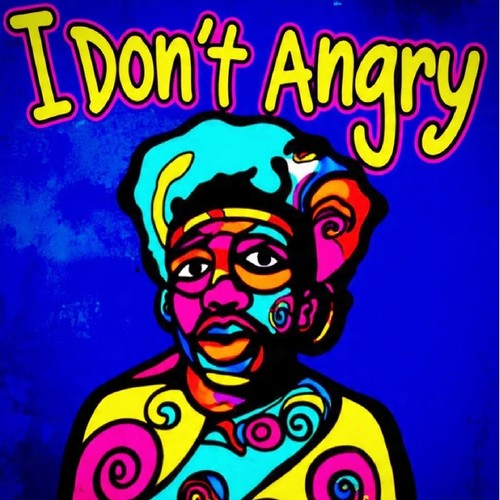 i don't angry