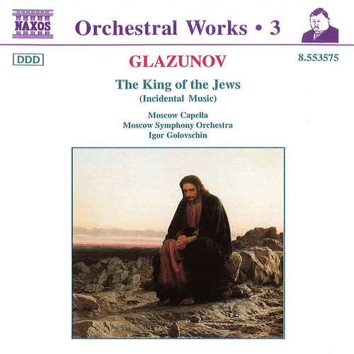 GLAZUNOV, A.K.: Orchestral Works, Vol. 3 - The King of the Jews (Moscow Symphony, Golovschin)