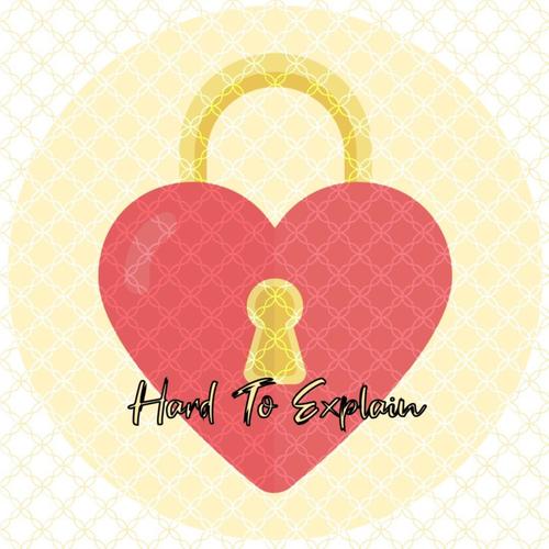 Hard To Explain (Explicit)