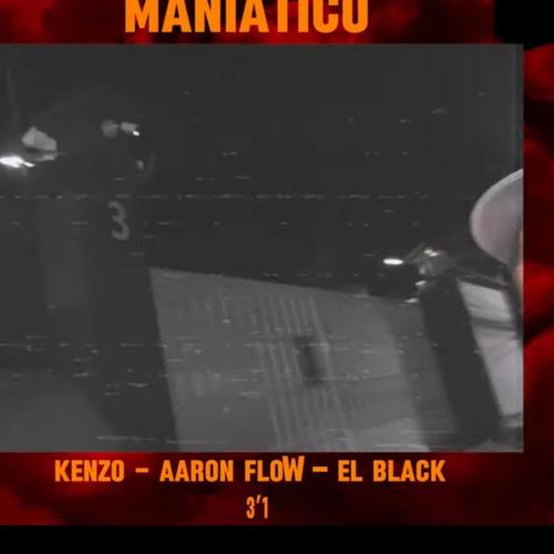 MANIÁTICO (feat. Kenzo, Aaron Flow & El Black)