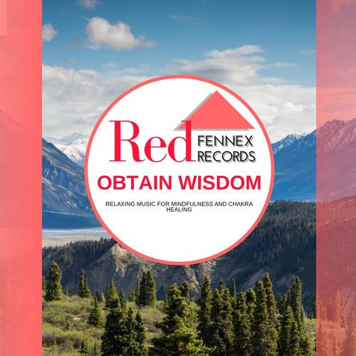 Obtain Wisdom - Relaxing Music For Mindfulness And Chakra Healing