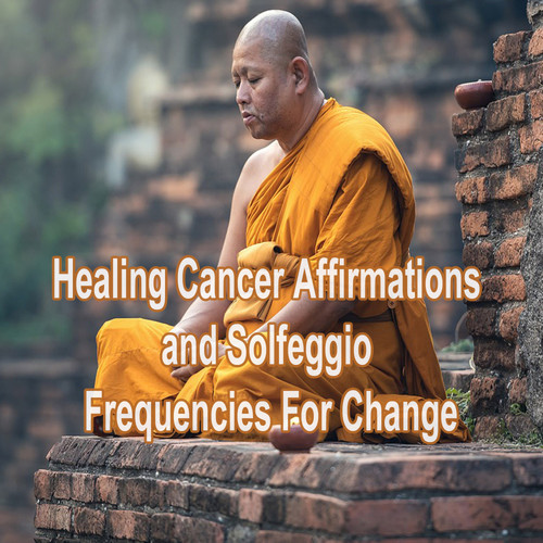 Healing Cancer Affirmations and Solfeggio Frequencies For Change