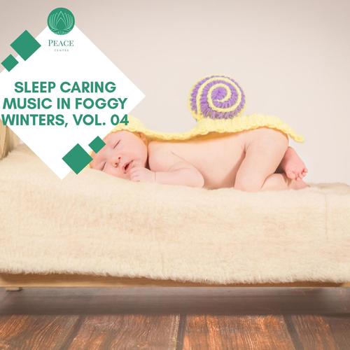 Sleep Caring Music In Foggy Winters, Vol. 04