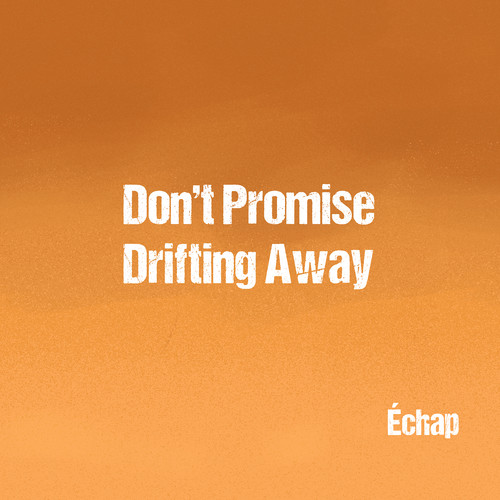 Don't Promise / Drifting Away