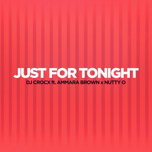 Just for Tonight (feat. Ammara Brown & Nutty O)
