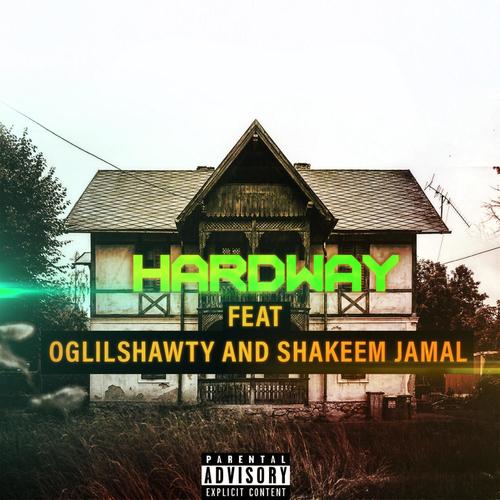 Hardway (feat. (feat.Oglilshawty &Shakeem Jamal) [Explicit]