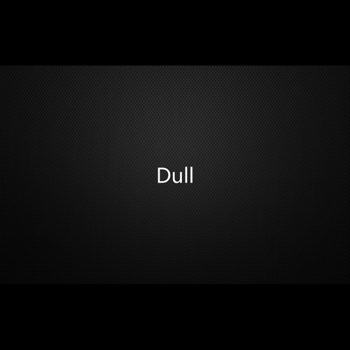 Dull
