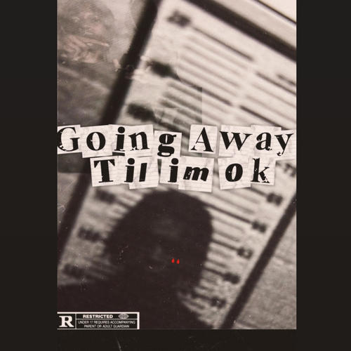 Going Away Til Im Ok (Explicit)