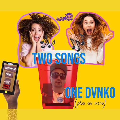 Two Songs One Dvnko (plus an intro) [Explicit]