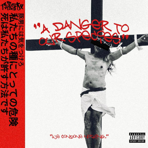 A Danger To Our Species (Explicit)