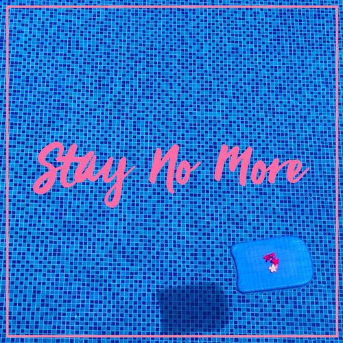 Stay No More (Explicit)