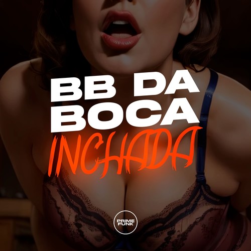Bb Da Boca Inchada (Explicit)