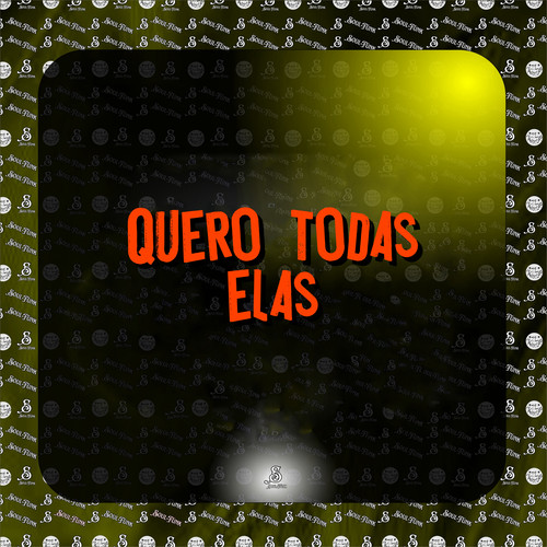 Quero Todas Elas (Explicit)