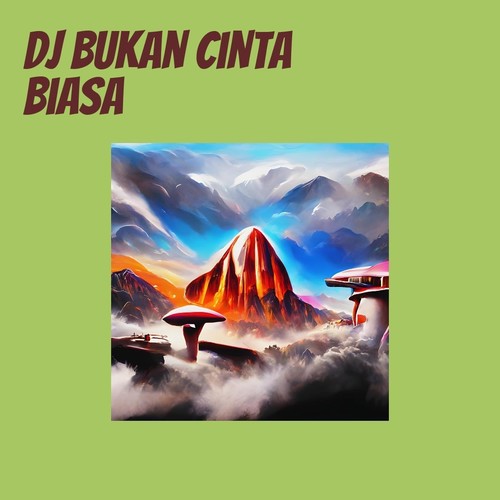 Dj Bukan Cinta Biasa