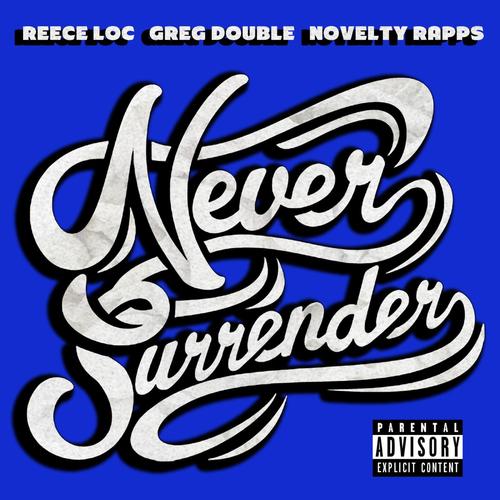 Never Surrender (feat. Greg Double & Reece Loc) [Explicit]