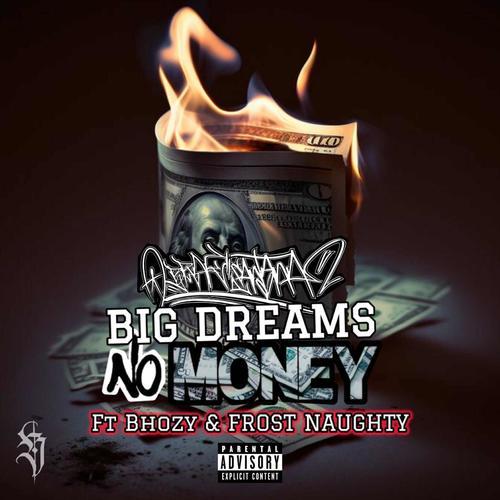 Big Dreams No Money (feat. Bhozy & Frost Naughty) [Explicit]