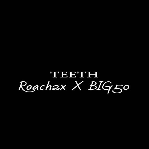 TEETH (feat. BIG50) [Explicit]