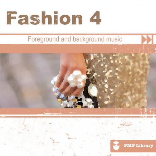 PMP Library: Fashion, Vol. 4 (Foreground and Background Music for Tv, Movie, Advertising and Corporate Video)