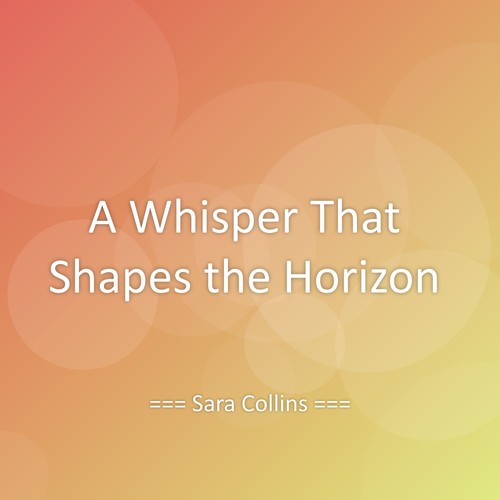 A Whisper That Shapes the Horizon