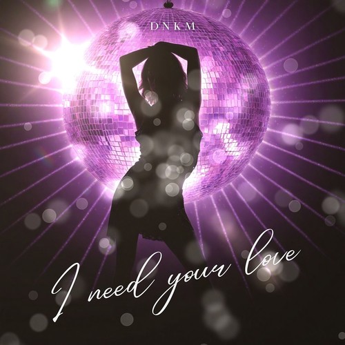 I Need Your Love