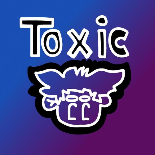 TOXIC (Explicit)