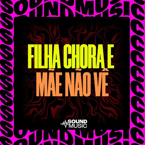 FILHA CHORA E MÃE NÃO VÊ (Explicit)