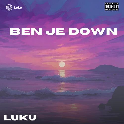 Ben Je Down (Explicit)