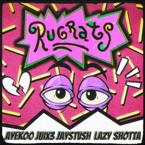 RugRats! (feat. Lazy Shotta, Juix3 & JayStvsh) [Explicit]