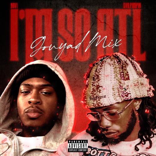 I'm So ATL Gouyad Mix (feat. Novi) [Explicit]