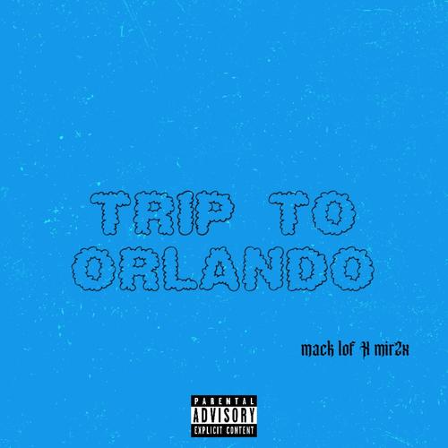 trip to orlando (feat. Mack lof) [Explicit]