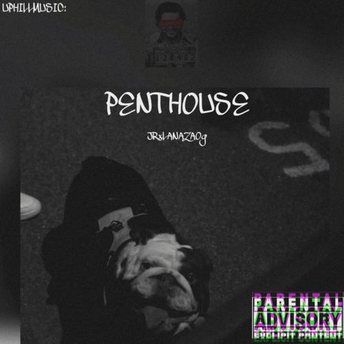 PENTHOUSE (feat. La JR & LaNazaog) [Explicit]