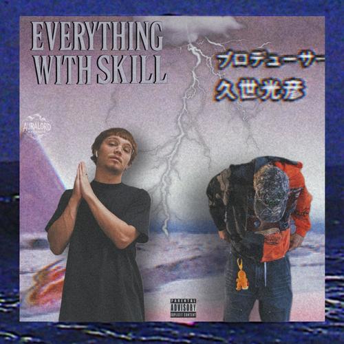 Everything With Skill (feat. Rece's Aura) [Explicit]